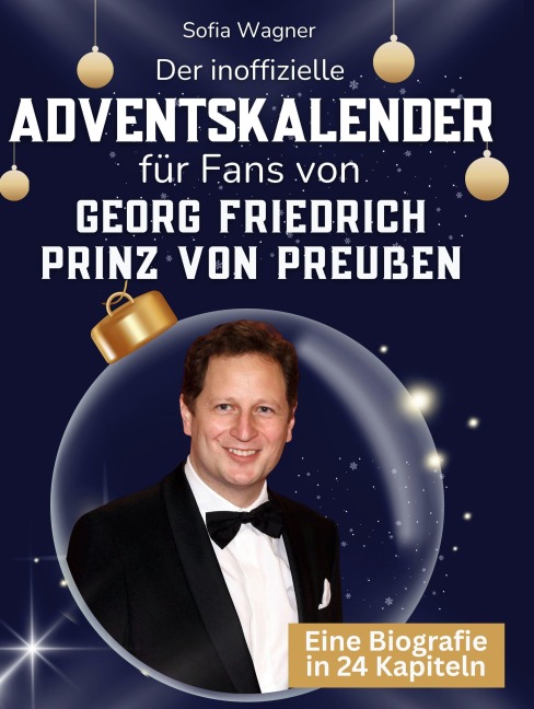 Der inoffizielle Adventskalender für Fans von Georg Friedrich Prinz von Preußen - Sofia Wagner