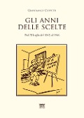 Gli anni delle scelte. Dal 25 luglio del 1943 al 1946 - Gianfranco Coppetti