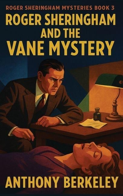 Roger Sheringham and the Vane Mystery - Anthony Berkeley