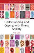Cover-Bild zum Titel 'Understanding and Coping with Illness Anxiety' von 'Phil Lane'