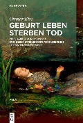 Cover-Bild zum Titel 'Geburt Leben Sterben Tod' von 'Ottmar Ette'