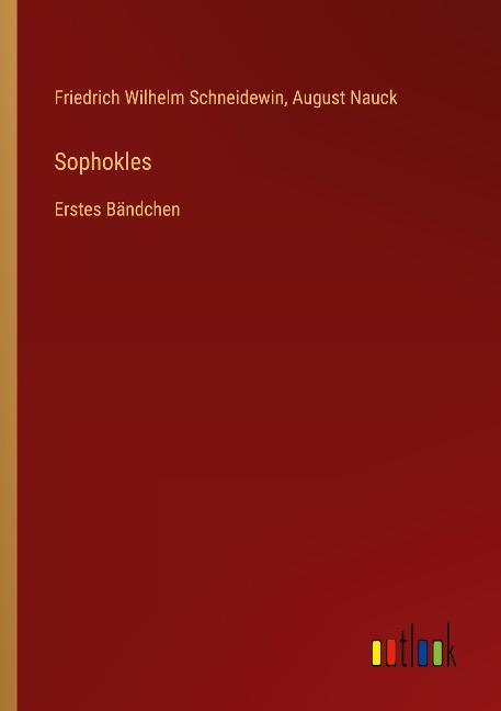 Sophokles - Friedrich Wilhelm Schneidewin, August Nauck
