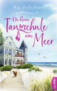 Cover-Bild zum Titel 'Die kleine Tanzschule am Meer' von 'Ria Hellichten'