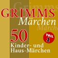 Grimms Märchen, Teil 1 - Gebrüder Grimm
