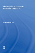 Cover-Bild zum Titel 'The Religious Culture of the Huguenots, 1660-1750' von ''