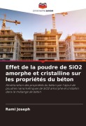 Cover-Bild zum Titel 'Effet de la poudre de SiO2 amorphe et cristalline sur les propriétés du béton' von 'Rami Joseph'