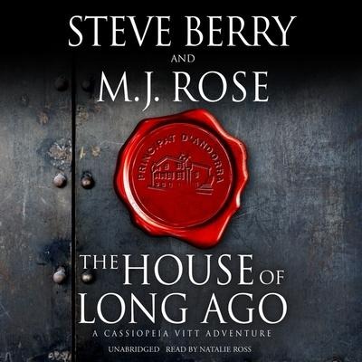 The House of Long Ago Lib/E: A Cassiopeia Vitt Adventure - Steve Berry, M. J. Rose