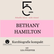 Cover-Bild zum Titel 'Bethany Hamilton: Kurzbiografie kompakt' von 'Minuten, Minuten Biografien, Lea Pfeiffer'