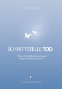 Cover-Bild zum Titel 'Schnittstelle Tod - Ist der Tod als Ende überhaupt wissenschaftlich haltbar?' von ''