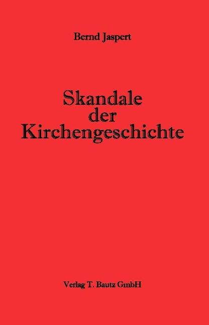 Skandale der Kirchengeschichte - Bernd Jaspert