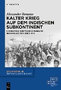 Cover-Bild zum Titel 'Kalter Krieg auf dem indischen Subkontinent' von 'Alexander Benatar'