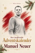 Cover-Bild zum Titel 'Der inoffizielle Adventskalender über Manuel Neuer' von 'Oliver Krause'