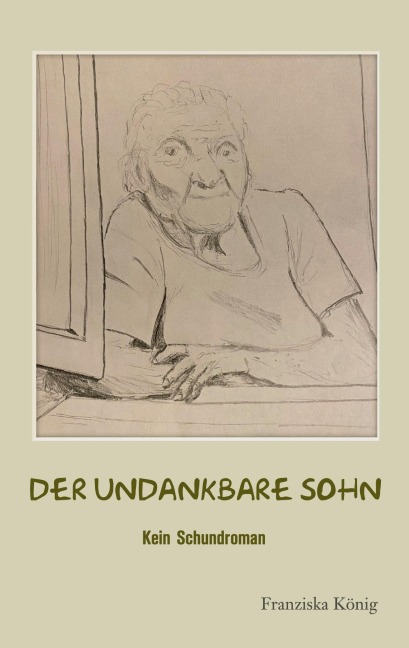 Der undankbare Sohn - Franziska König