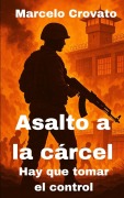Cover-Bild zum Titel 'Asalto a la cárcel' von 'Marcelo Crovato'