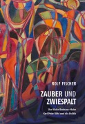 Cover-Bild zum Titel 'Zauber und Zwiespalt - Der Kieler Bauhaus-Maler Karl Peter Röhl und die Politik' von 'Rolf Fischer'