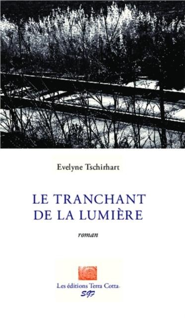 Le tranchant de la lumiere - Evelyne Tschirhart