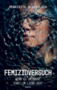 Cover-Bild zum Titel 'Femizidversuch' von 'Henriette Wunderlich'