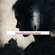 Cover-Bild zum Titel 'Die Asche von Echo Valley' von 'Raine Tirkkonen'