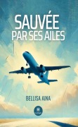 Cover-Bild zum Titel 'Sauvée par ses ailes' von 'Bellisa Aina'