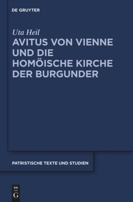 Avitus von Vienne und die homöische Kirche der Burgunder - Uta Heil