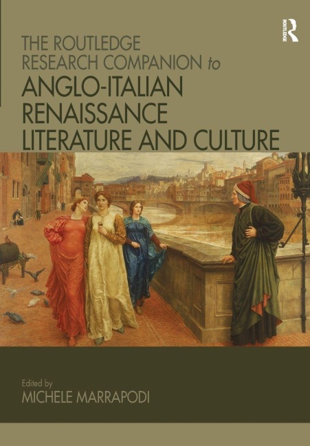 The Routledge Research Companion to Anglo-Italian Renaissance Literature and Culture - 