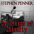 Cover-Bild zum Titel 'By Reason of Insanity Lib/E' von 'Stephen Penner'