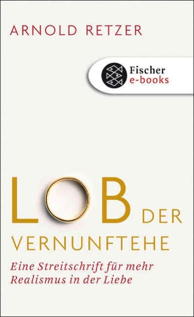 Lob der Vernunftehe - Arnold Retzer