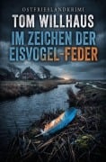 Cover-Bild zum Titel 'Im Zeichen der Eisvogel-Feder: Ostfrieslandkrimi' von 'Tom Willhaus'