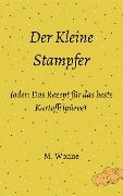 Cover-Bild zum Titel 'Der Kleine Stampfer (oder: Das Rezept für das beste Kartoffelpüree)' von 'M. Wonne'