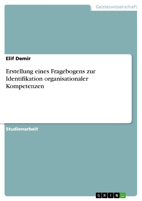 Erstellung eines Fragebogens zur Identifikation organisationaler Kompetenzen - Elif Demir
