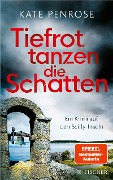 Tiefrot tanzen die Schatten - Kate Penrose