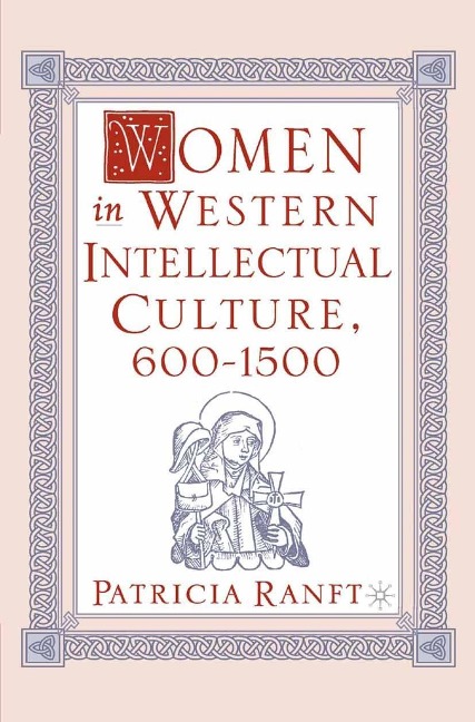 Women in Western Intellectual Culture, 600-1500 - P. Ranft