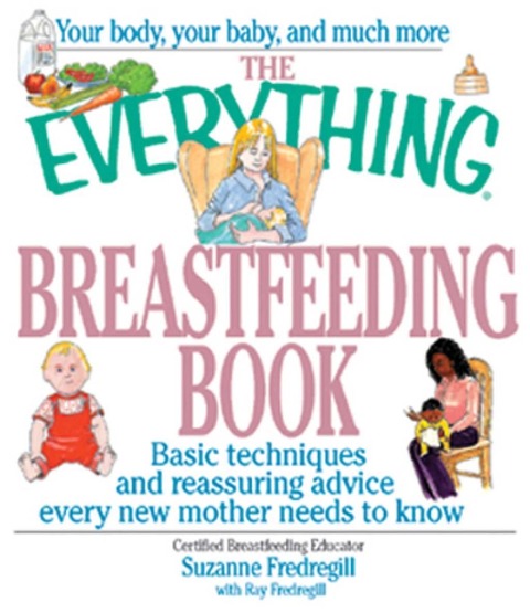 The Everything Breastfeeding Book - Suzanne Fredregill