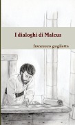 Cover-Bild zum Titel 'I dialoghi di Malcus' von 'Francesco Guglietta'