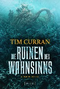DIE RUINEN DES WAHNSINNS - Tim Curran