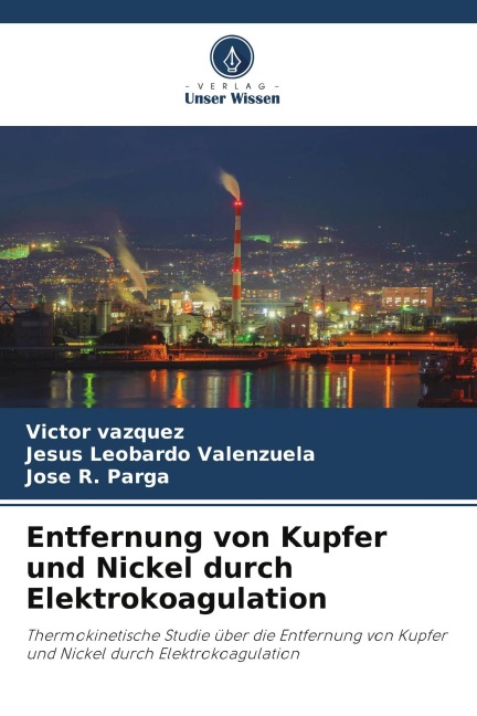 Entfernung von Kupfer und Nickel durch Elektrokoagulation - Victor Vazquez, Jose R. Parga, Jesus Leobardo Valenzuela