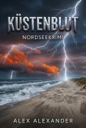 Cover-Bild zum Titel 'Küstenblut' von 'Alex Alexander'