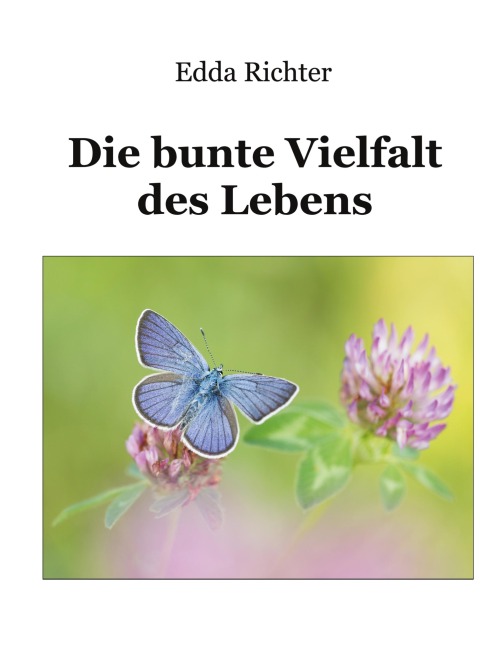 Die bunte Vielfalt des Lebens - Edda Richter