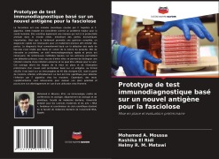 Cover-Bild zum Titel 'Prototype de test immunodiagnostique basé sur un nouvel antigène pour la fasciolose' von 'Mohamed A. Moussa, Rashika El Ridi, Helmy R. M. Metawi'