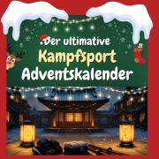 Cover-Bild zum Titel 'Der ultimative Kampfsport-Adventskalender' von 'Sophia Huber'