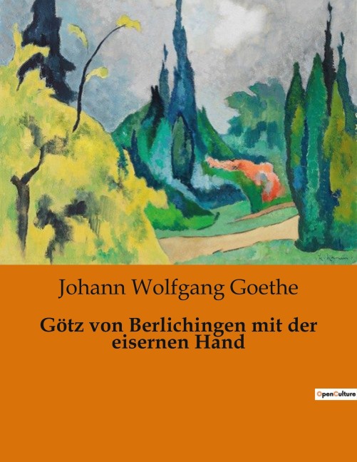 Götz von Berlichingen mit der eisernen Hand - Johann Wolfgang Goethe