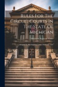 Cover-Bild zum Titel 'Rules For The Circuit Courts In The State Of Michigan: Adopted By The Supreme Court, February, 1839' von 'Michigan Supreme Court'