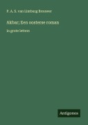 Cover-Bild zum Titel 'Akbar; Een oosterse roman' von 'P. A. S. Van Limburg Brouwer'