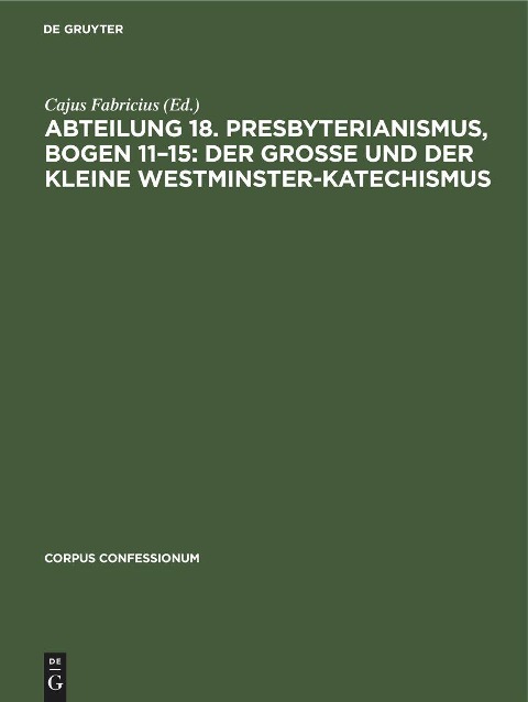 Abteilung 18. Presbyterianismus, Bogen 11-15: Der grosse und der kleine Westminster-Katechismus - 