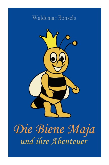 Die Biene Maja und ihre Abenteuer - Waldemar Bonsels