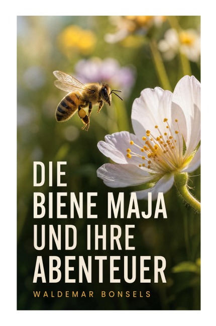 Die Biene Maja und ihre Abenteuer - Waldemar Bonsels