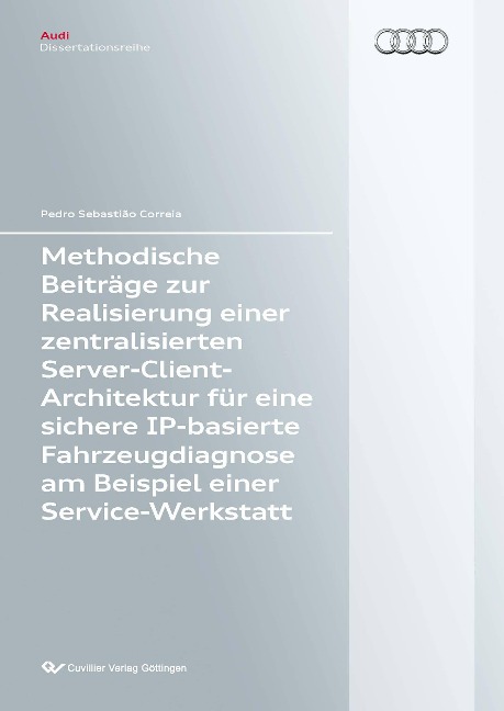 Methodische Beiträge zur Realisierung einer zentralisierten Server-Client-Architektur für eine sichere IP-basierte Fahrzeugdiagnose am Beispiel einer Service-Werkstatt - Pedro Sebastião Correia