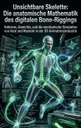 Cover-Bild zum Titel 'Unsichtbare Skelette: Die anatomische Mathematik des digitalen Bone-Riggings' von 'Mirko Jessel'