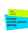 Cover-Bild zum Titel 'Berufstätig und Kochen - schnell, einfach, günstig' von 'Nila Lorent'