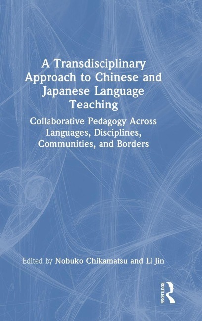 A Transdisciplinary Approach to Chinese and Japanese Language Teaching - 